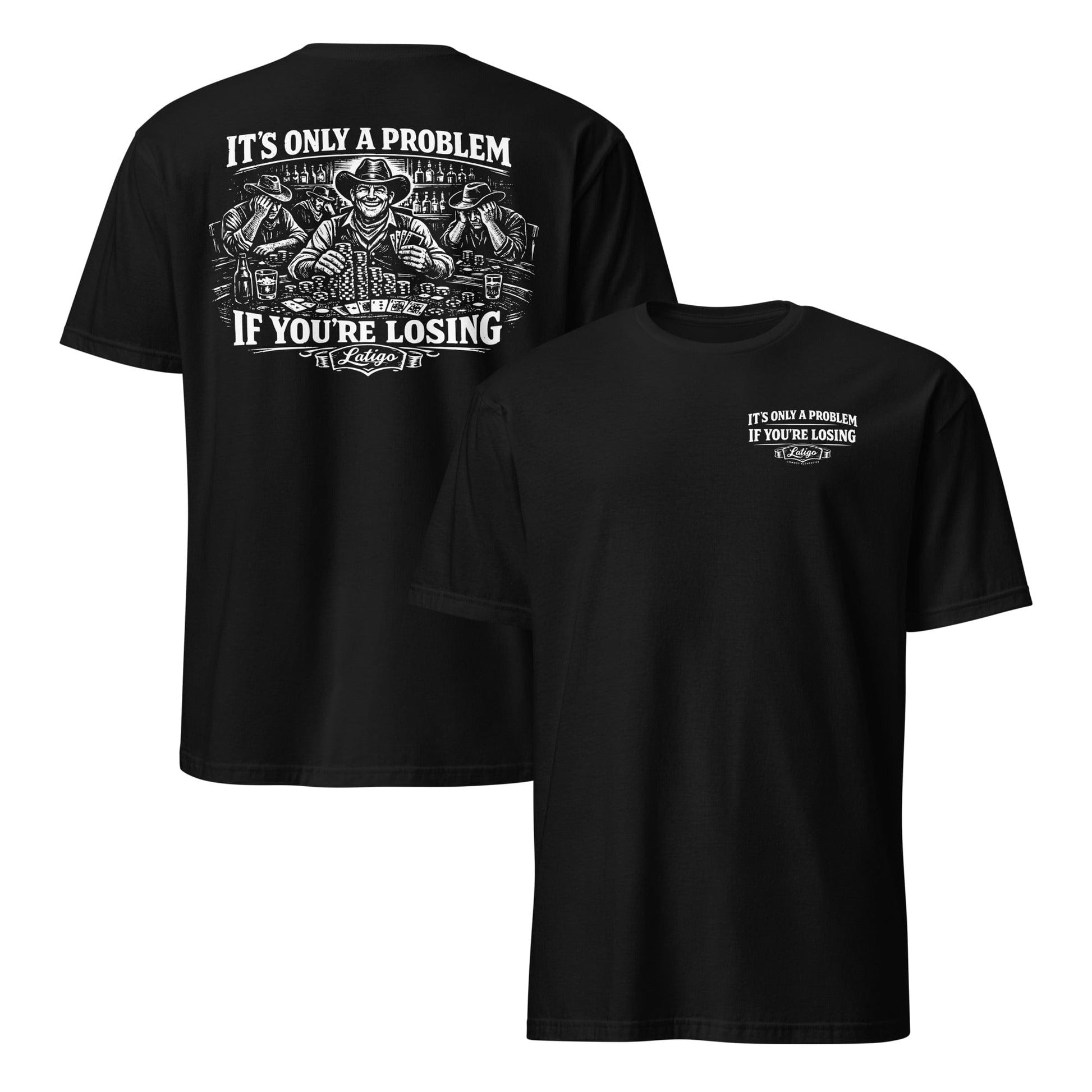 Latigo-Cowboy Authentics Gambler Problem Tee