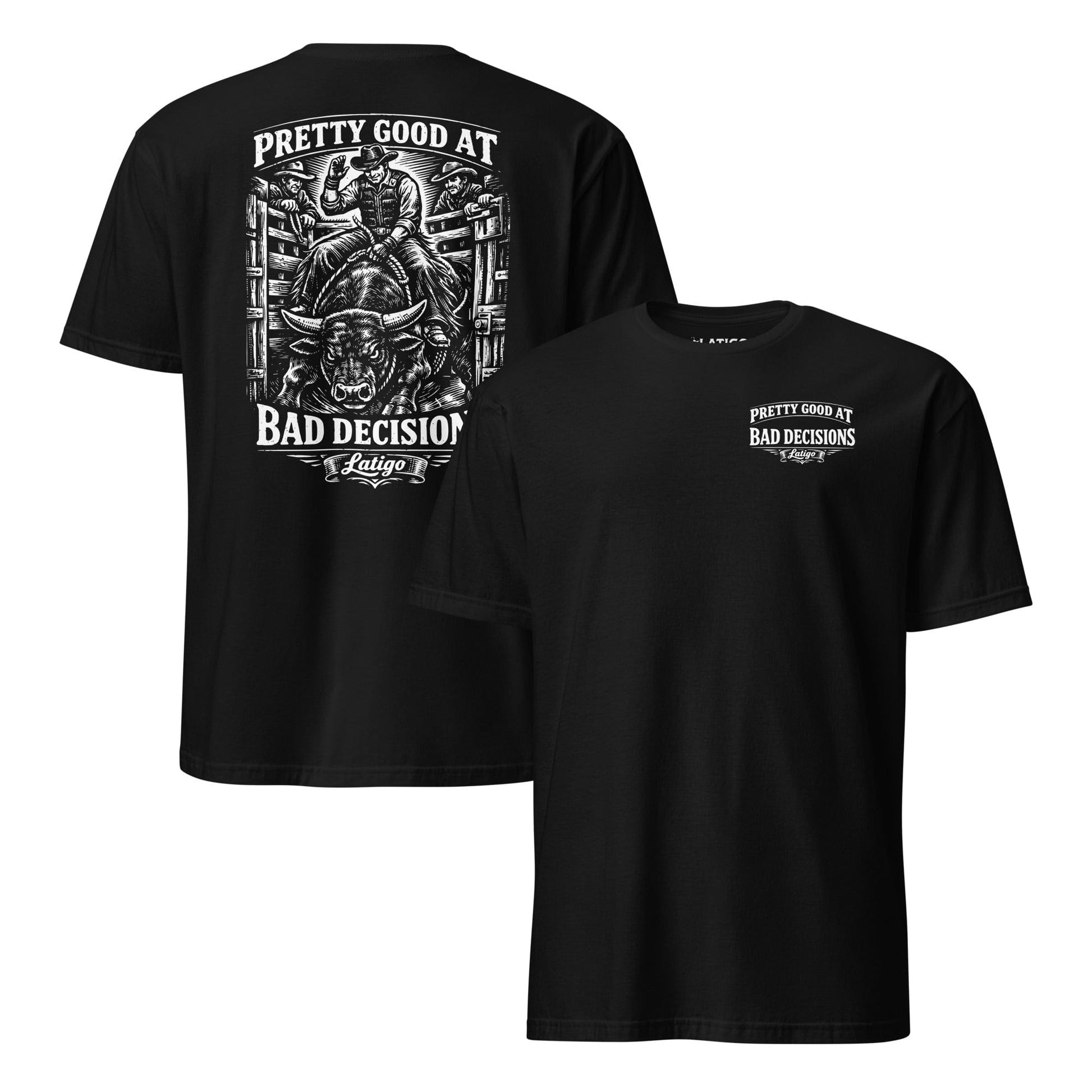 Latigo-Cowboy Authentics Good At Bad Decisions Tee