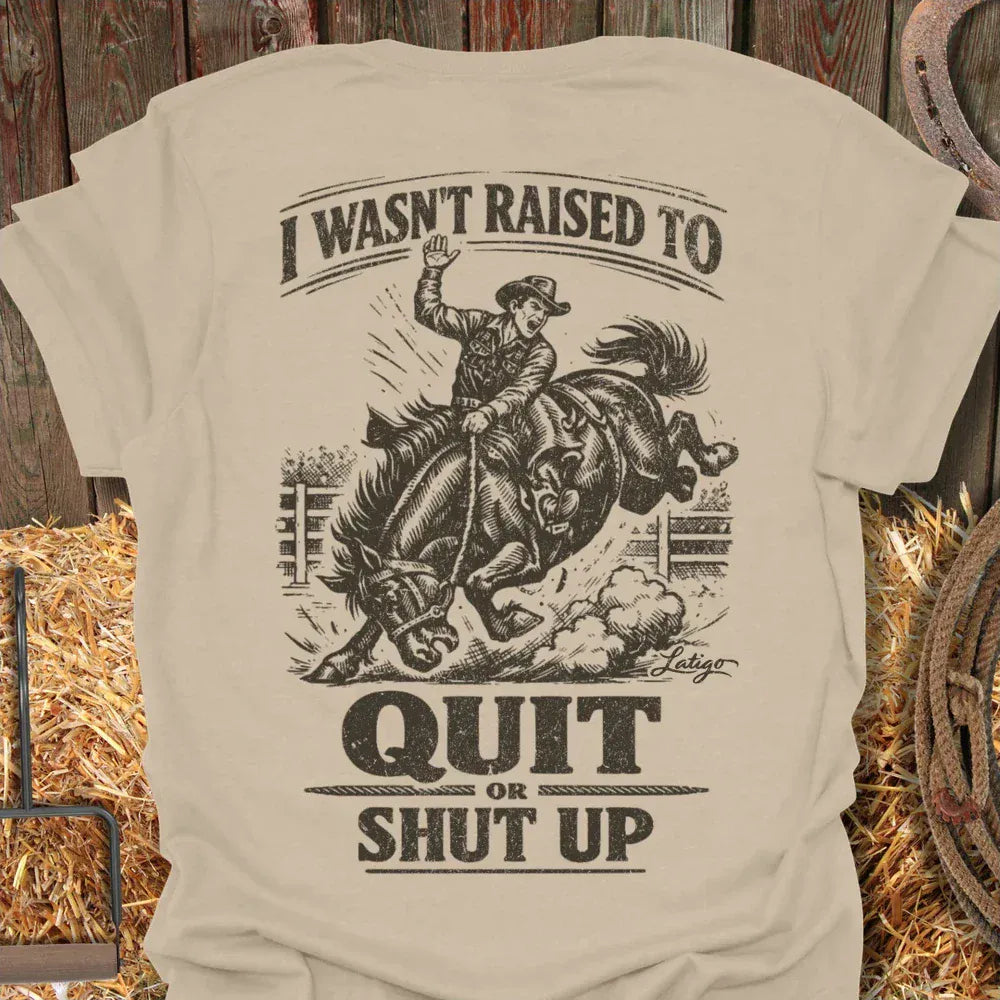 Latigo-Cowboy Authentics Sand / S Quit or Shut Up Tee