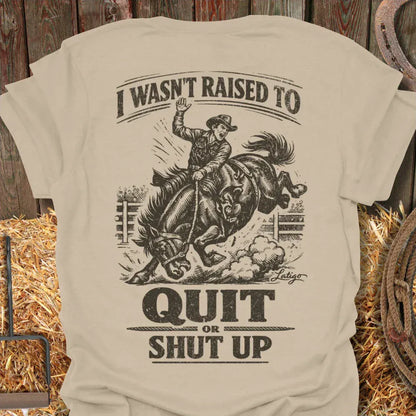 Latigo-Cowboy Authentics Sand / S Quit or Shut Up Tee